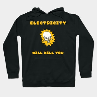 electricity will kill you Hoodie